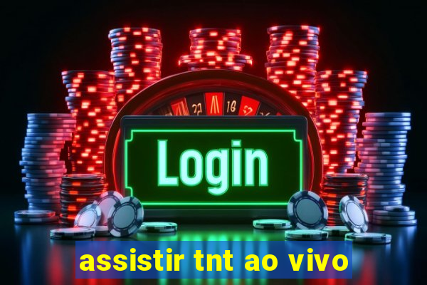 assistir tnt ao vivo